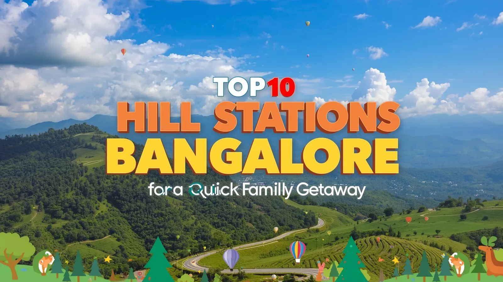 Top 10 Hill Stations Near Bangalore for a Quick Family Getaway